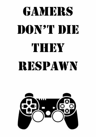 Black game controller with the text "Gamers don't die, they respawn" in bold above it.