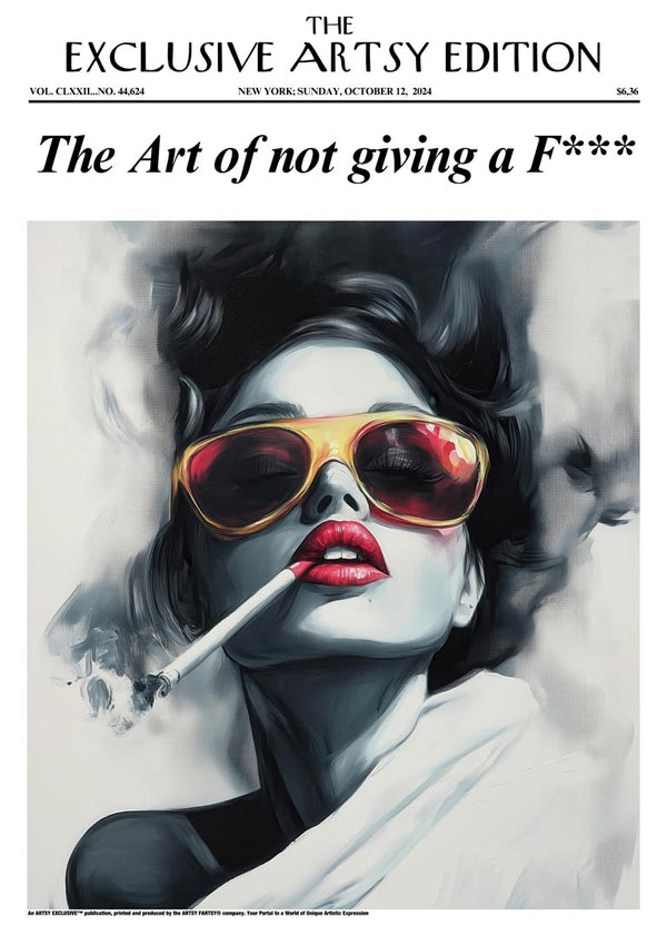 Stylish woman with sunglasses and cigarette, headline reads "The Art of not giving a F***" for Blogger Edition.