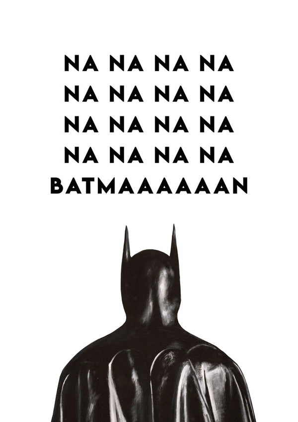 Na Na Na Batman by Daniel Leo — black and white typography poster with a painted caped superhero below the lettering