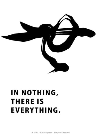 Mu by KOUYOU KITAZUMI - Japanese calligraphy character mu in black ink with the words In nothing, there is everything