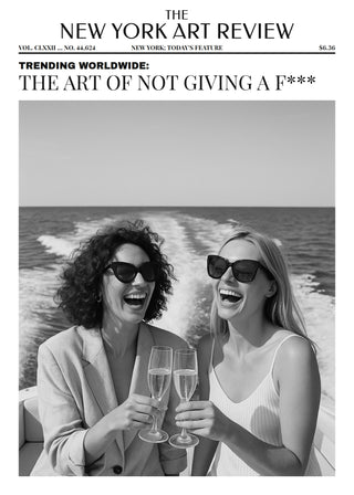 Art Review newspaper front page poster - black and white photo of two friends toasting on a speedboat under the headline The Art of Not Giving a F***, Deco masthead on white paper
