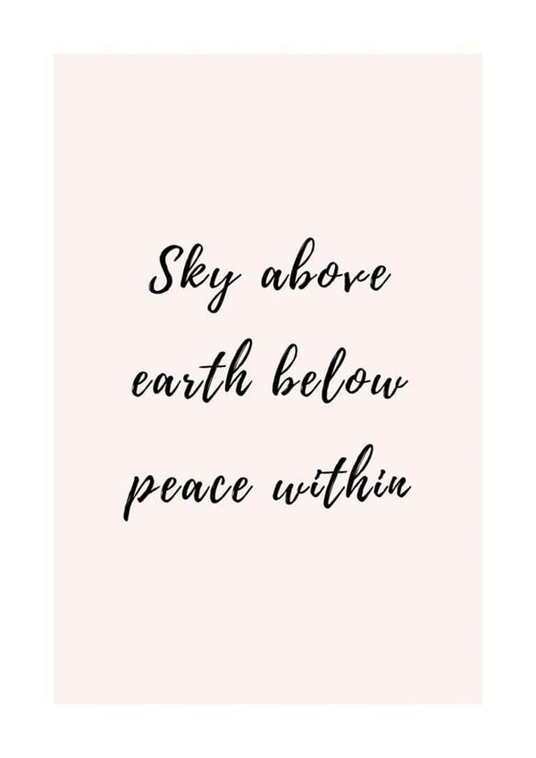 Minimalist poster with the words "Sky above earth below peace within" in black script on a pale background.