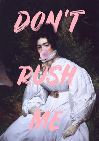 A woman in a white dress blows pink bubble gum with "DON'T RUSH ME" written in bold pink letters.