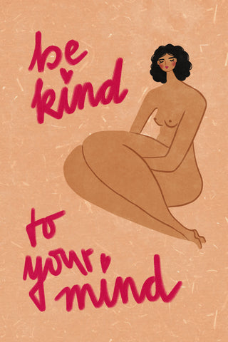 Illustration of a nude woman sitting, with the text "be kind to your mind" in pink script.