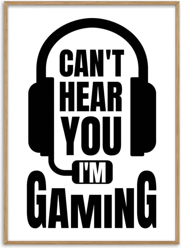 Poster with bold text "CAN'T HEAR YOU I'M GAMING" inside a graphic of headphones and a microphone.