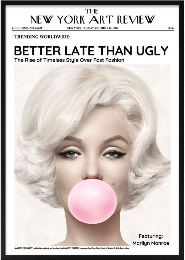 Poster of Marilyn Monroe blowing bubble gum, styled as a New York Art Review cover with "Better Late Than Ugly" headline.