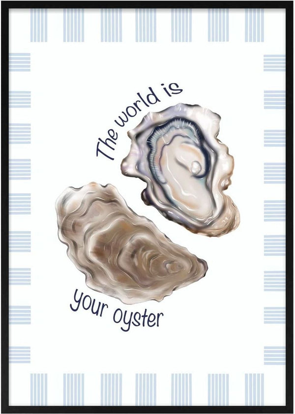 Your Oyster poster by Lisen Vennesland with two oysters, a pearl and the words The world is your oyster